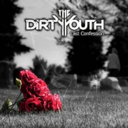 The Dirty Youth : Last Confession